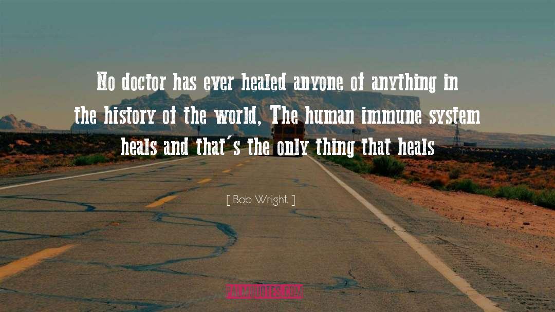 Immune System quotes by Bob Wright
