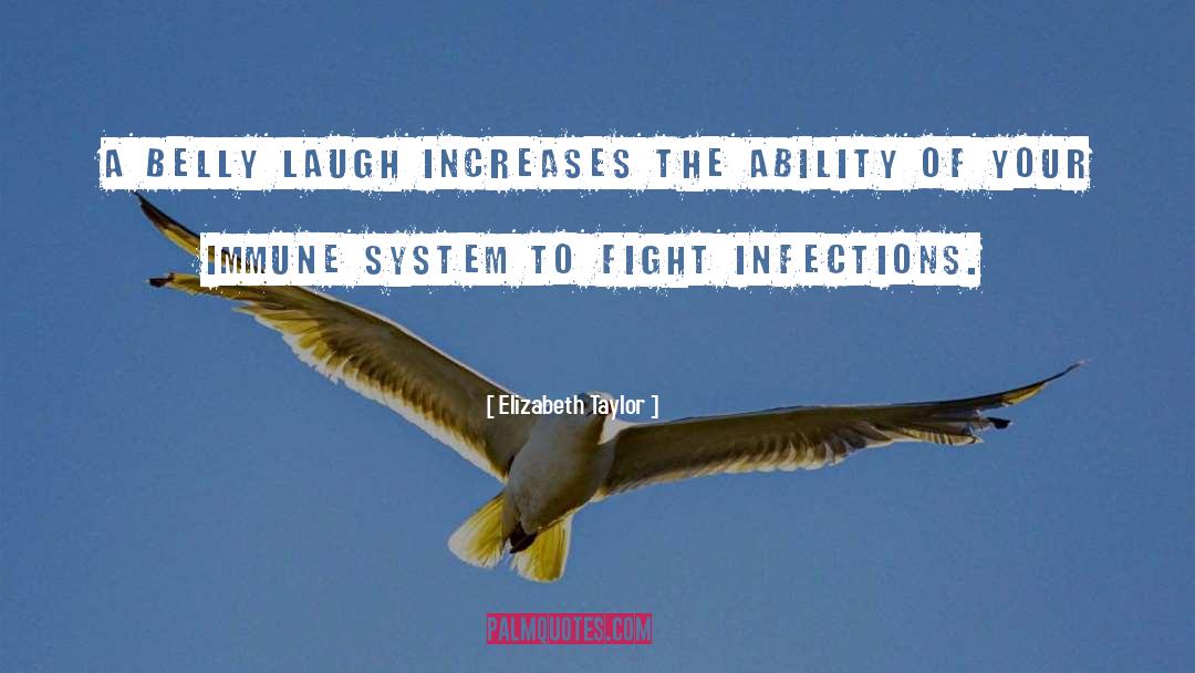 Immune System quotes by Elizabeth Taylor