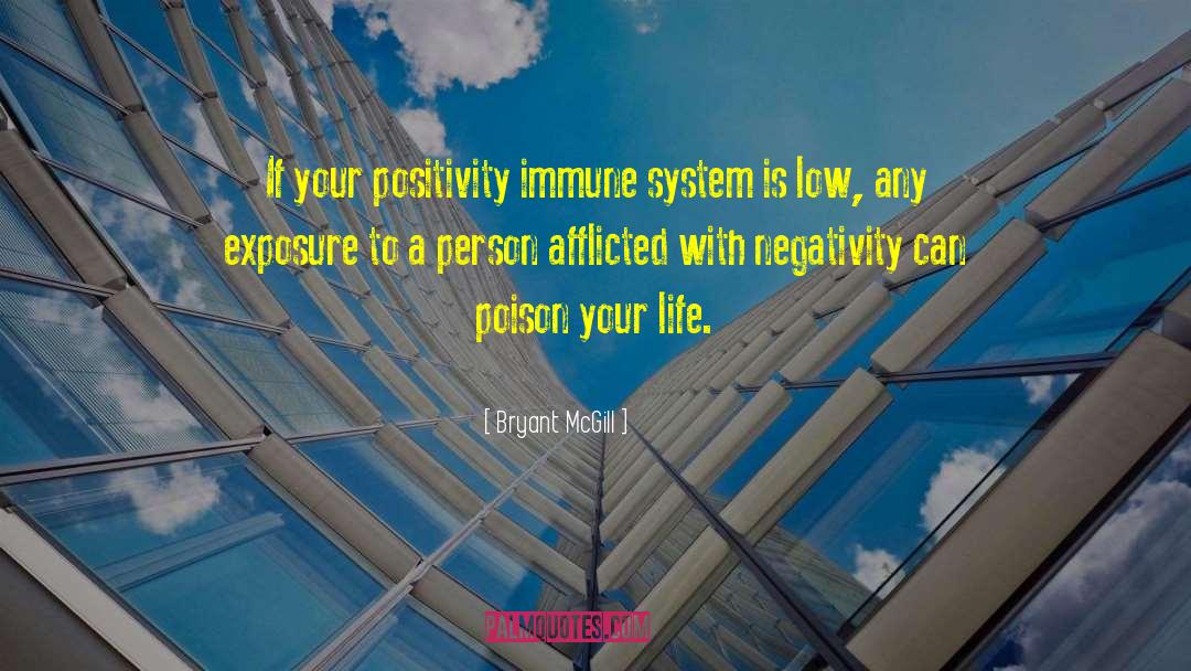 Immune Systems quotes by Bryant McGill