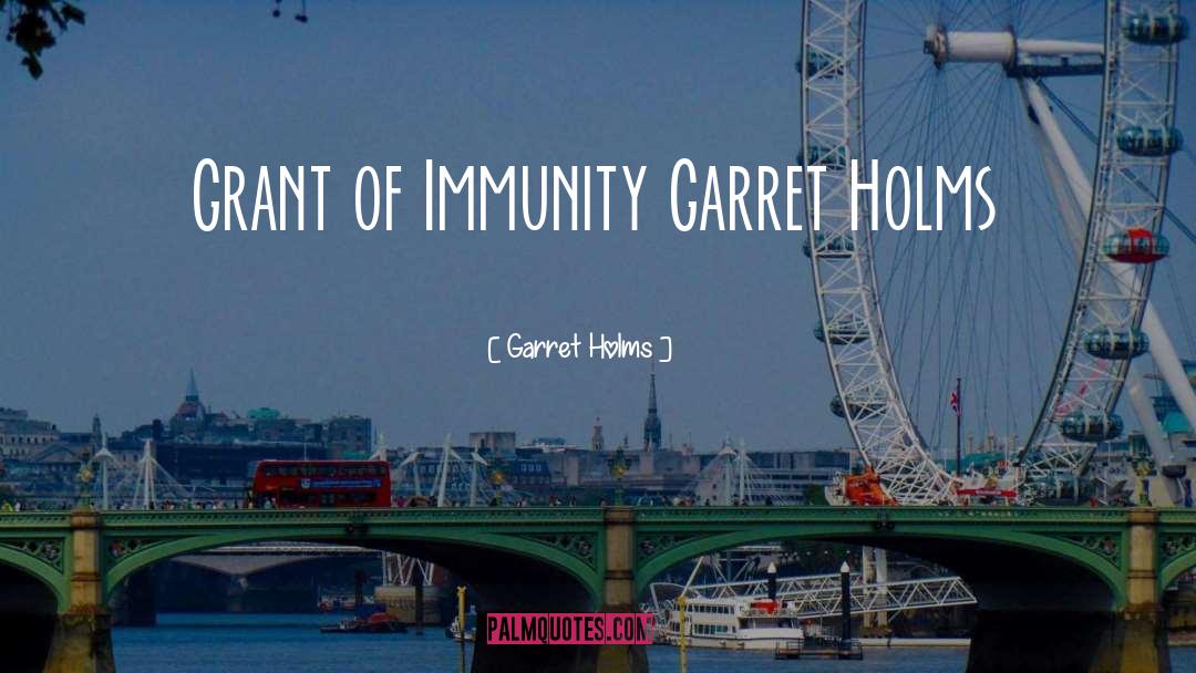 Immunity quotes by Garret Holms