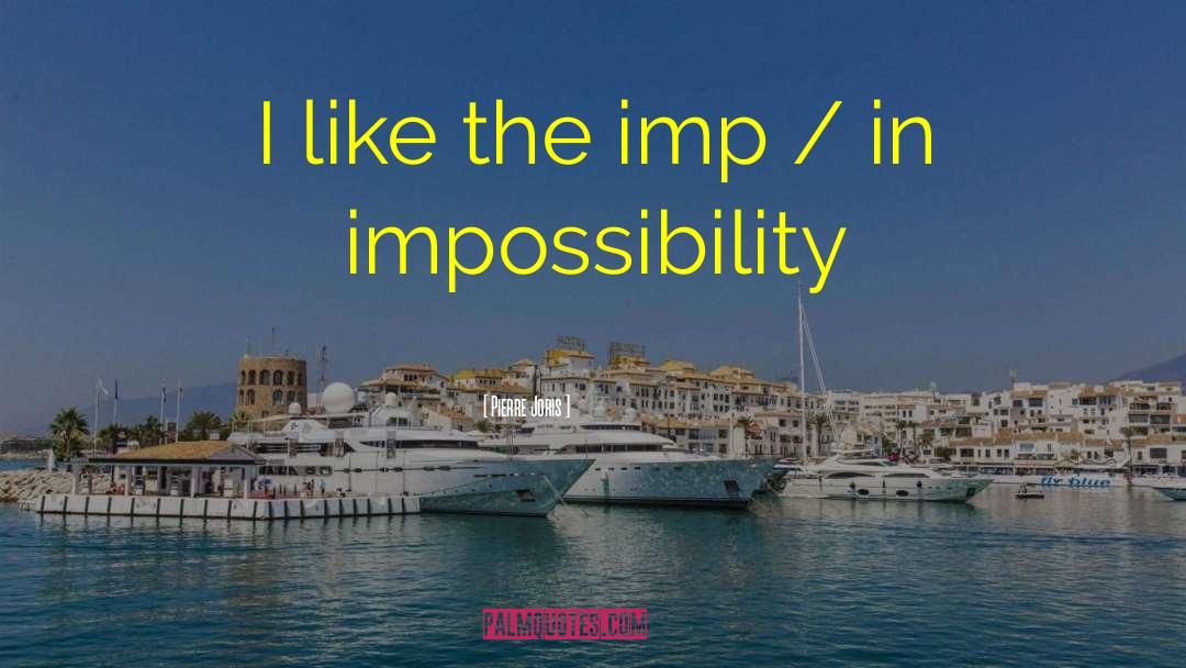 Imp quotes by Pierre Joris