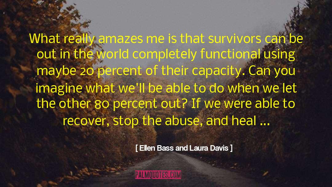 Impact On The World quotes by Ellen Bass And Laura Davis