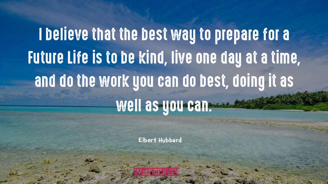 Impactful Living quotes by Elbert Hubbard