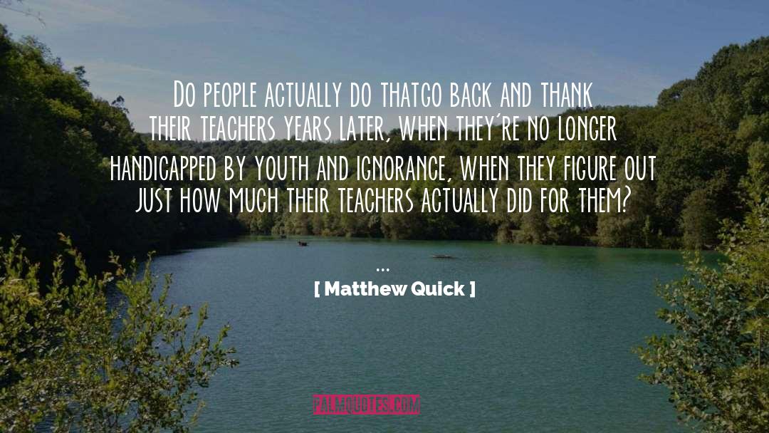 Impactful Teachers quotes by Matthew Quick