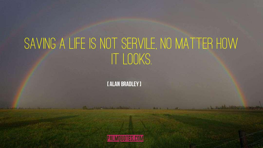 Impartial Life quotes by Alan Bradley