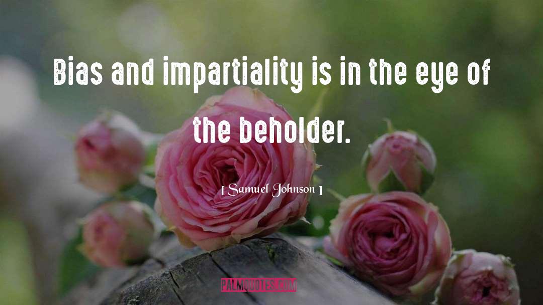 Impartiality quotes by Samuel Johnson