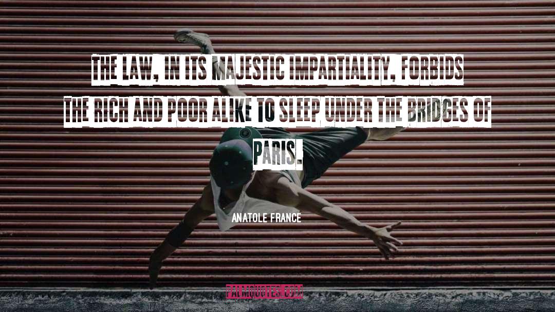 Impartiality quotes by Anatole France