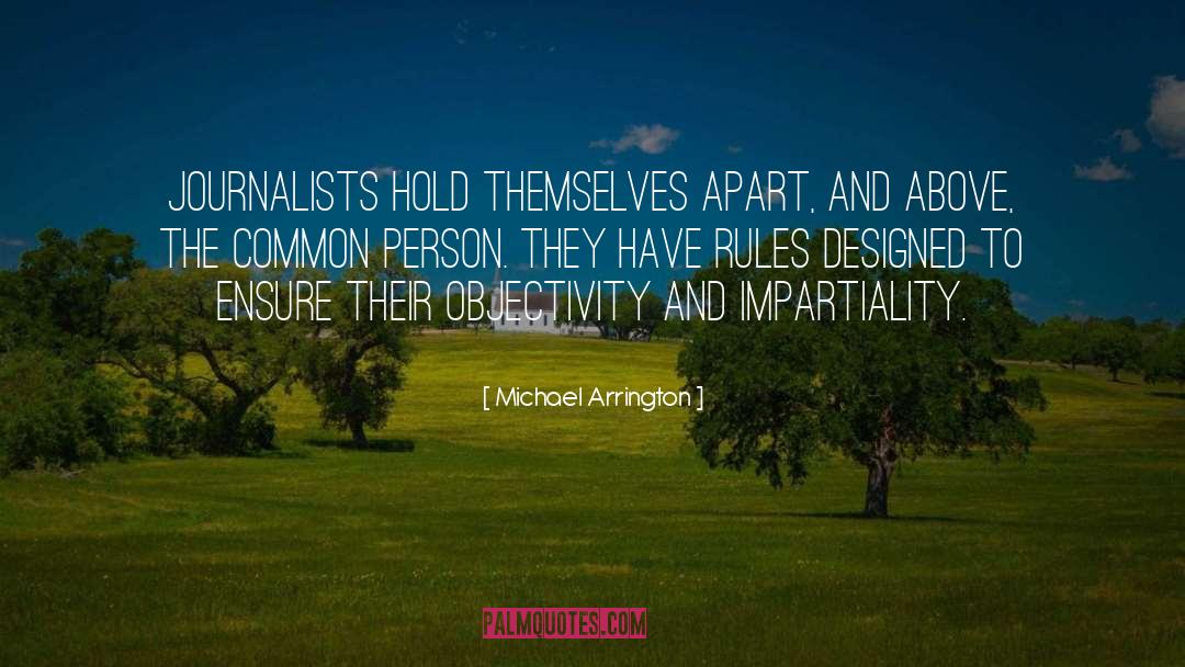 Impartiality quotes by Michael Arrington