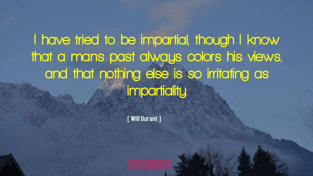 Impartiality quotes by Will Durant