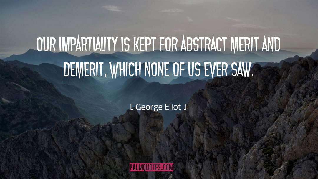 Impartiality quotes by George Eliot
