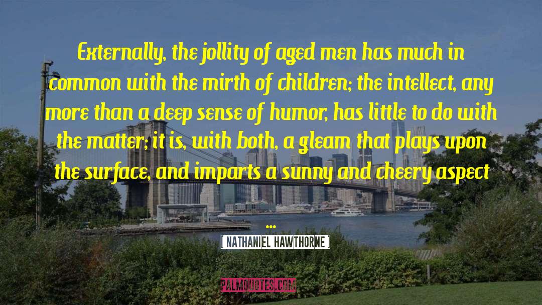 Imparts quotes by Nathaniel Hawthorne