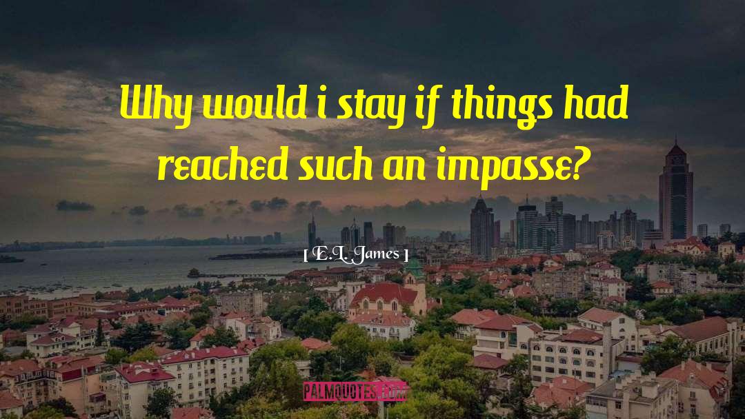 Impasse quotes by E.L. James