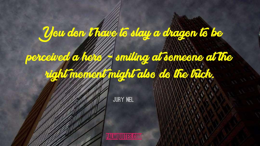 Impassible Dragon quotes by Jury Nel