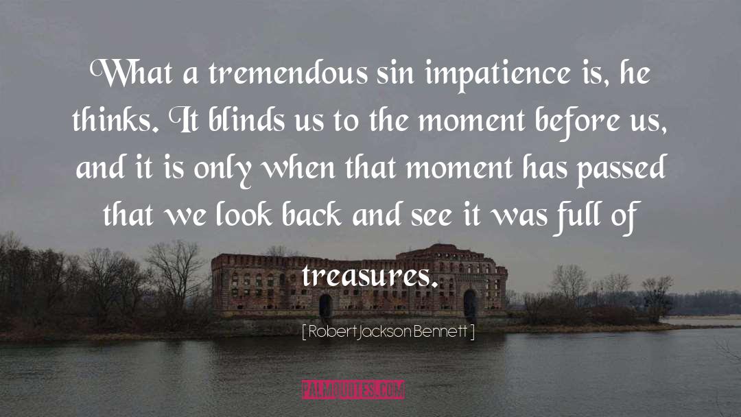 Impatience quotes by Robert Jackson Bennett