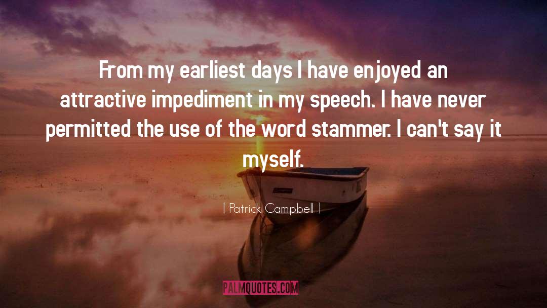 Impediment quotes by Patrick Campbell