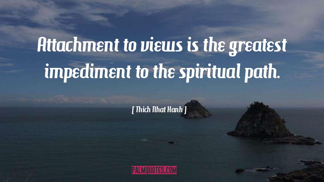 Impediment quotes by Thich Nhat Hanh