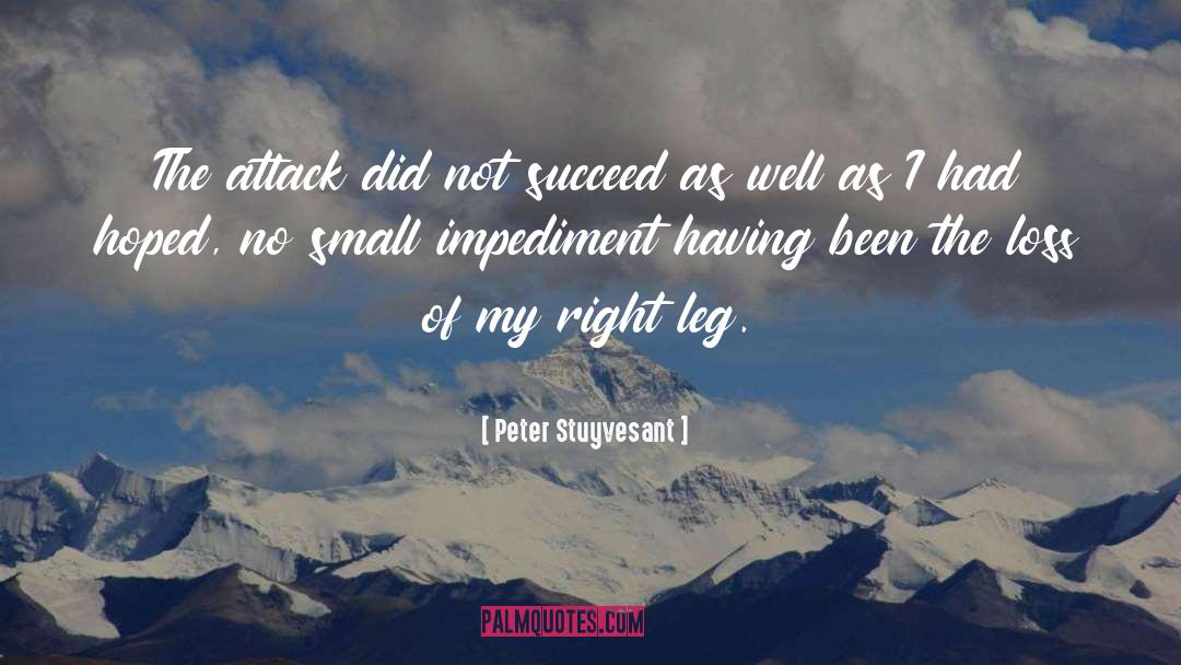 Impediment quotes by Peter Stuyvesant