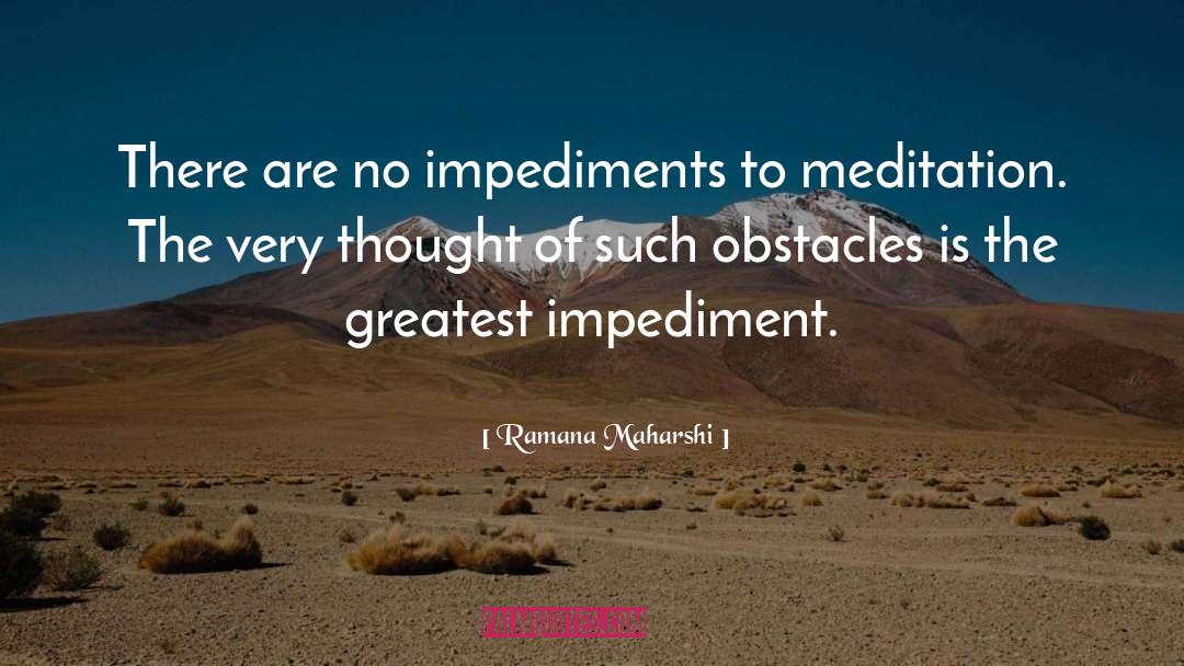 Impediments quotes by Ramana Maharshi