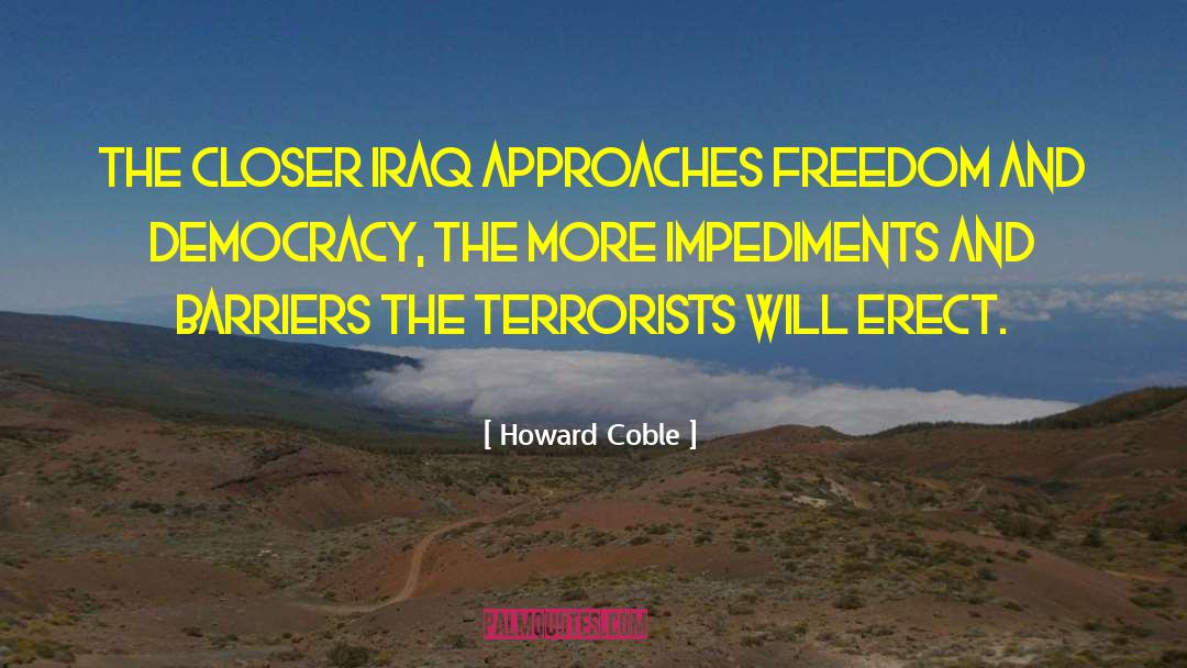 Impediments quotes by Howard Coble