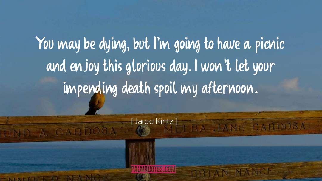 Impending Death quotes by Jarod Kintz