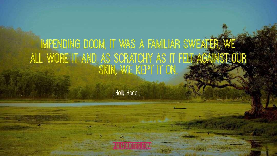 Impending Doom quotes by Holly Hood