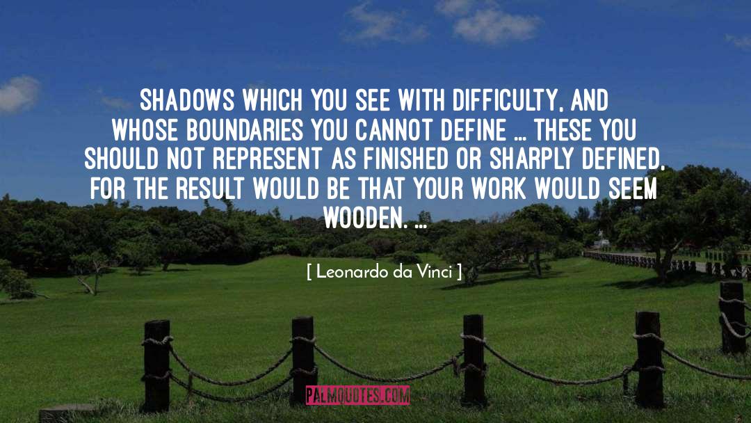 Impenetrable Shadows quotes by Leonardo Da Vinci
