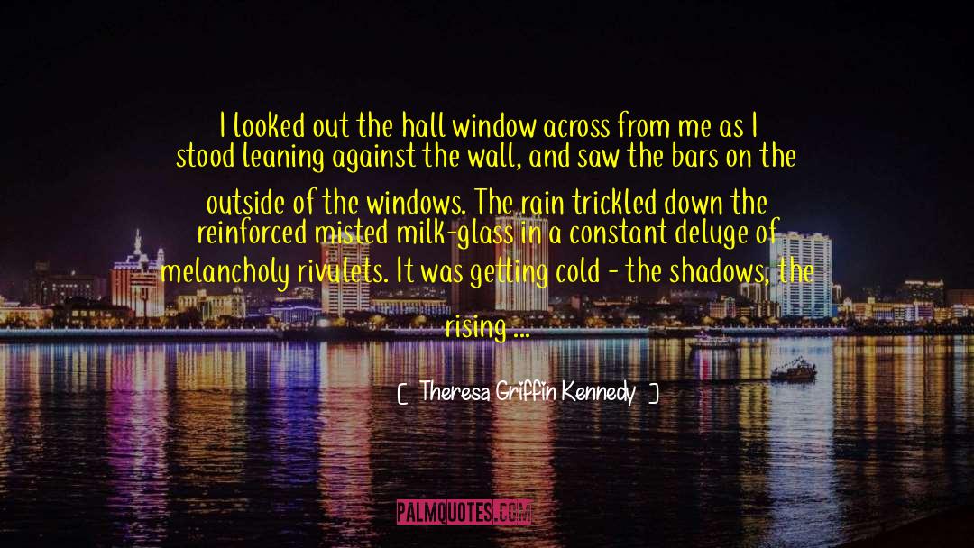 Impenetrable Shadows quotes by ~Theresa Griffin Kennedy~