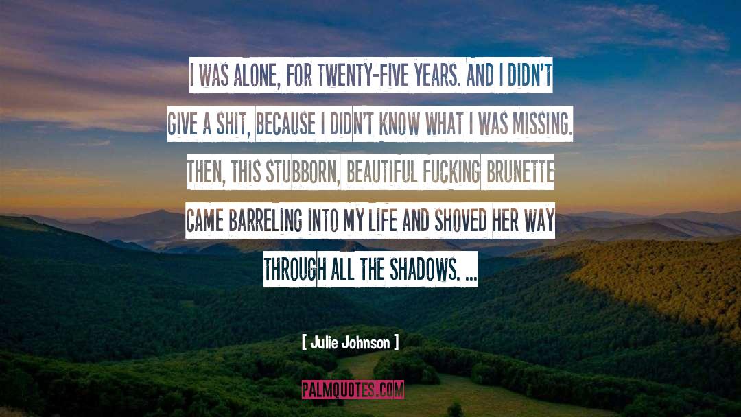 Impenetrable Shadows quotes by Julie Johnson