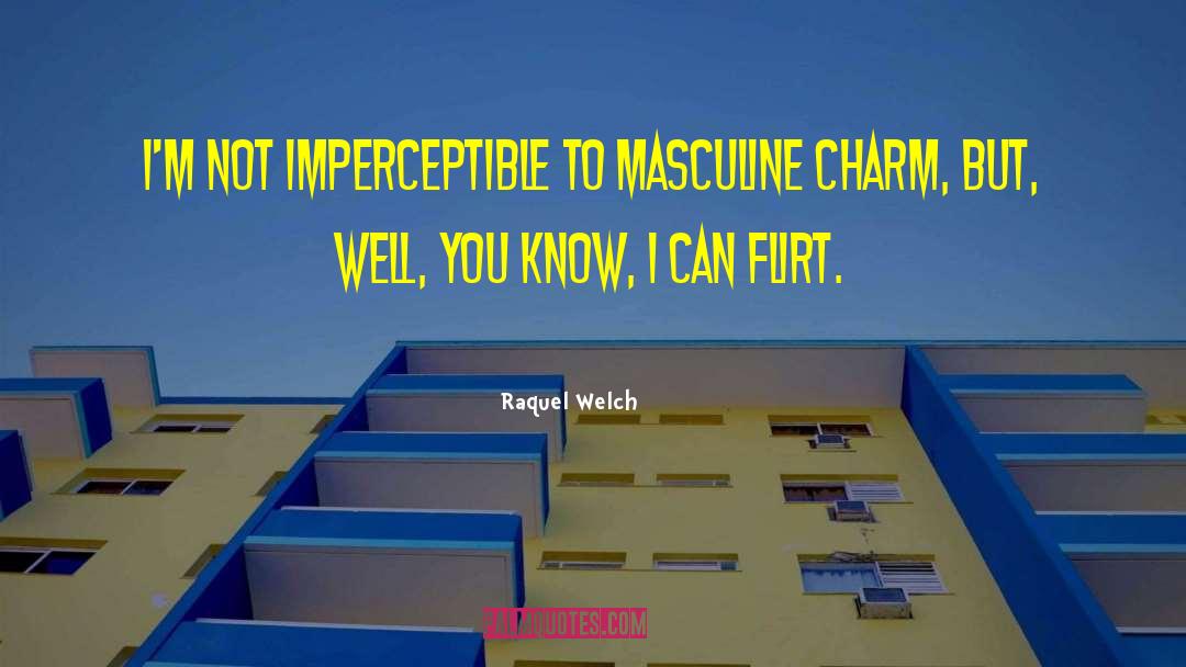 Imperceptible quotes by Raquel Welch