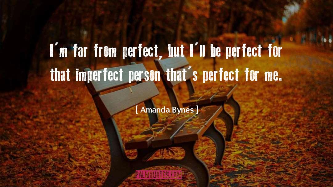Imperfect Person quotes by Amanda Bynes