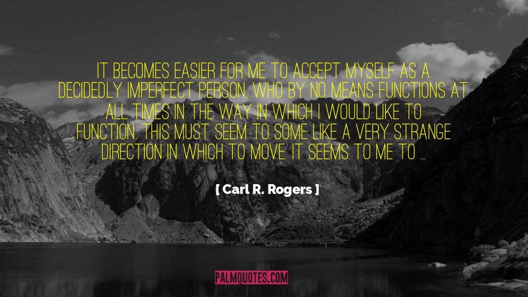 Imperfect Person quotes by Carl R. Rogers