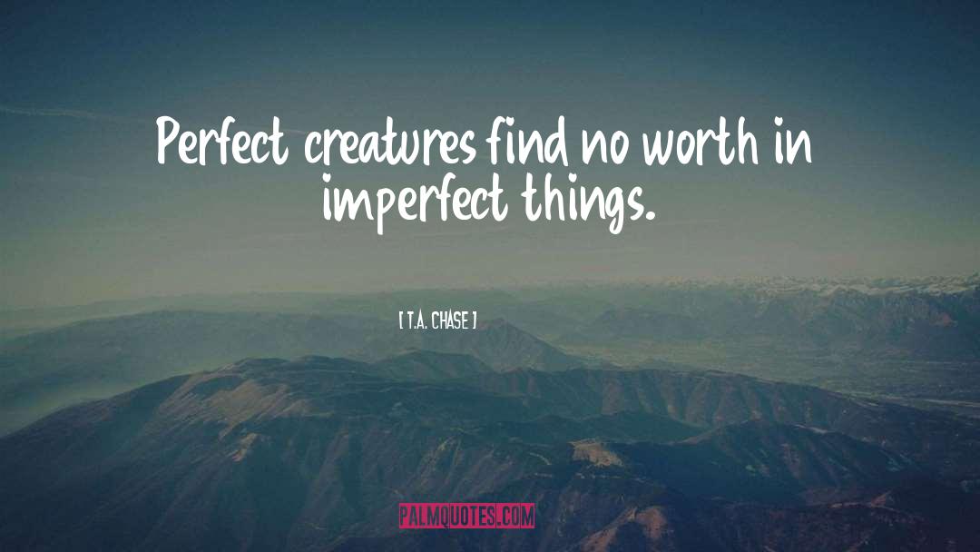 Imperfect quotes by T.A. Chase