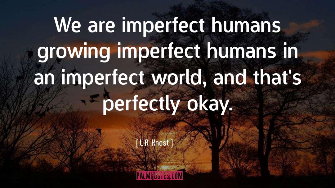 Imperfect quotes by L.R. Knost