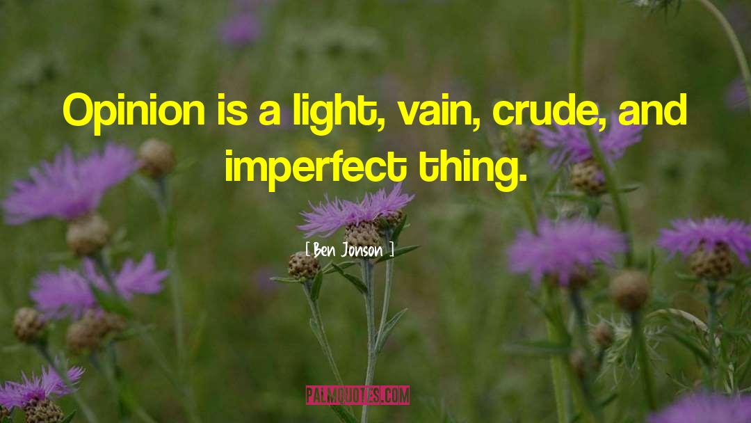 Imperfect Things quotes by Ben Jonson