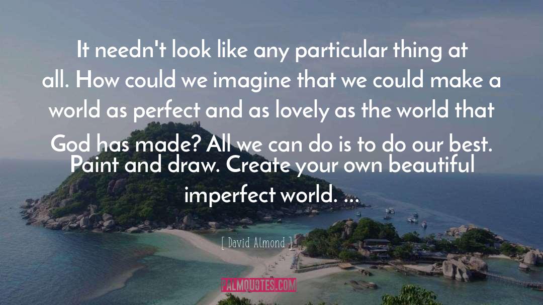 Imperfect World quotes by David Almond