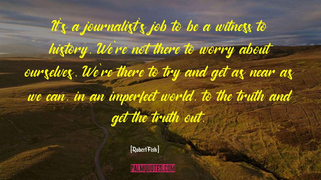 Imperfect World quotes by Robert Fisk