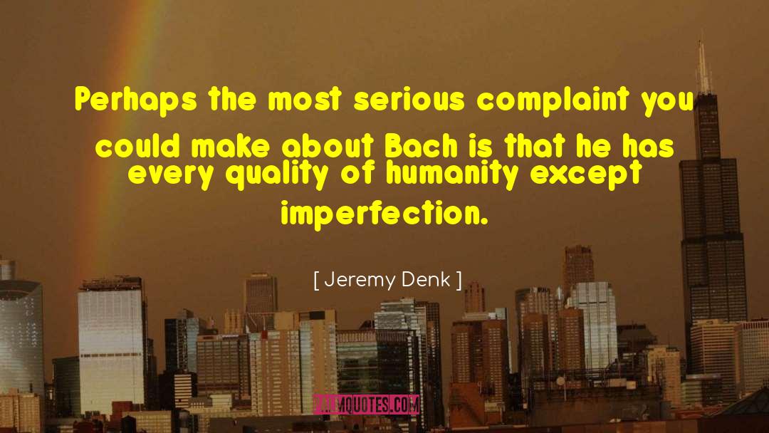 Imperfection Judgment quotes by Jeremy Denk