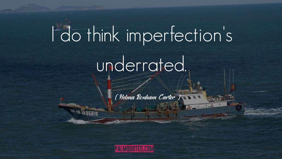 Imperfection Judgment quotes by Helena Bonham Carter