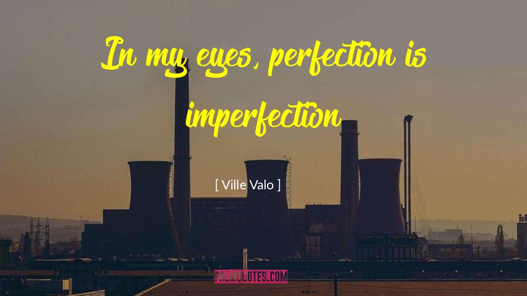 Imperfection Judgment quotes by Ville Valo