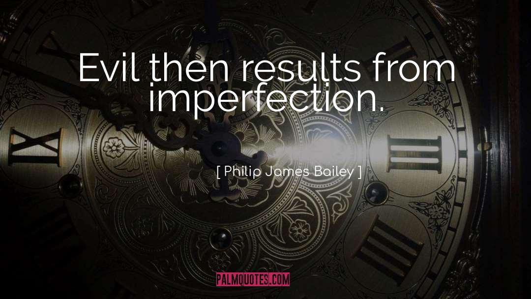 Imperfection Judgment quotes by Philip James Bailey
