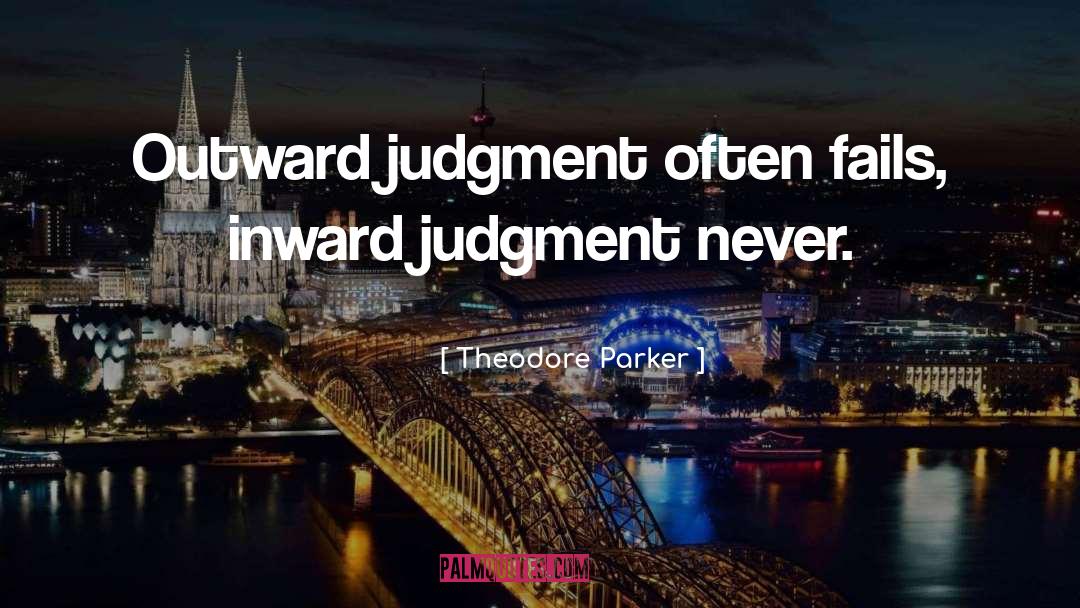 Imperfection Judgment quotes by Theodore Parker