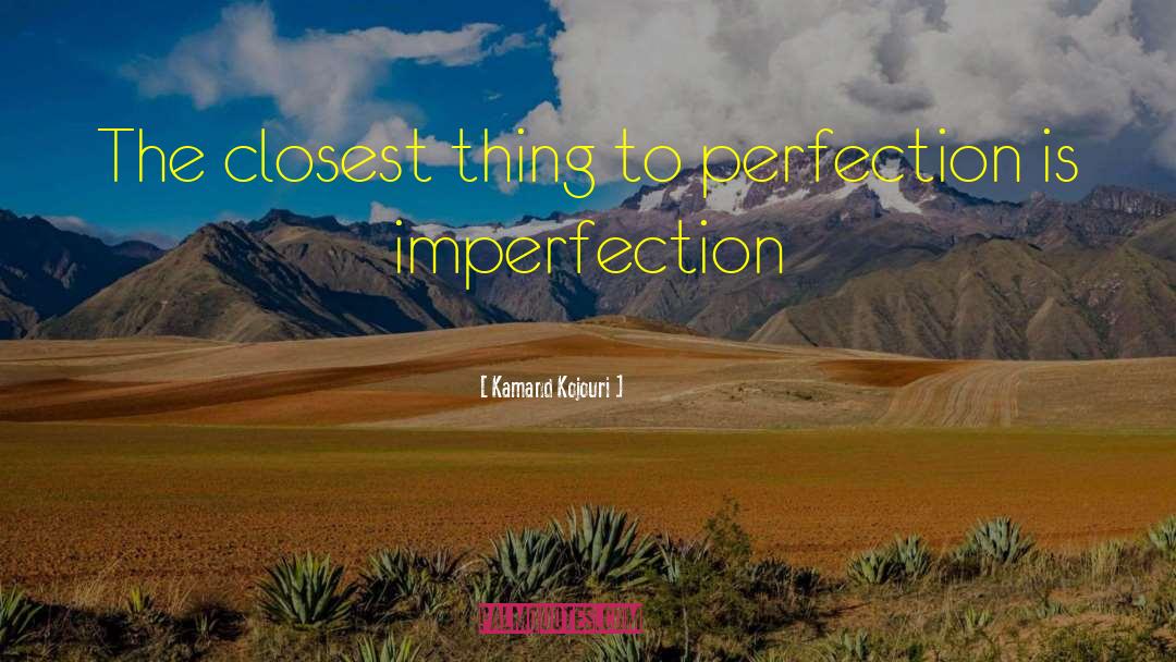 Imperfection Judgment quotes by Kamand Kojouri