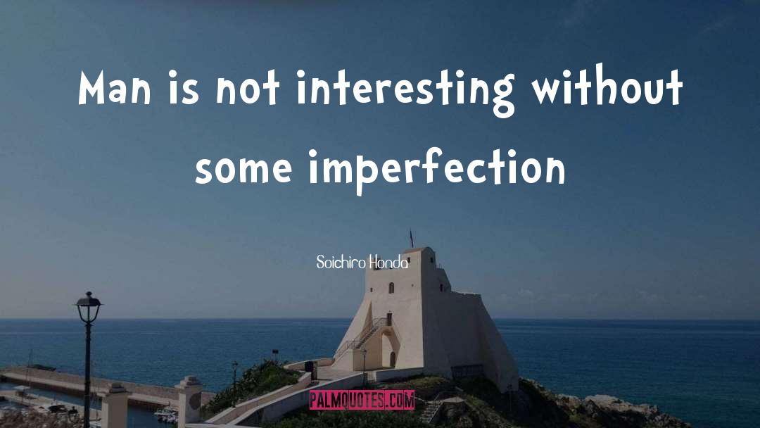 Imperfection Love quotes by Soichiro Honda