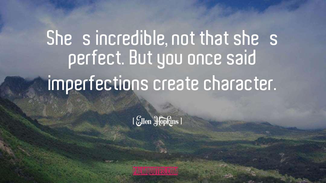 Imperfections quotes by Ellen Hopkins