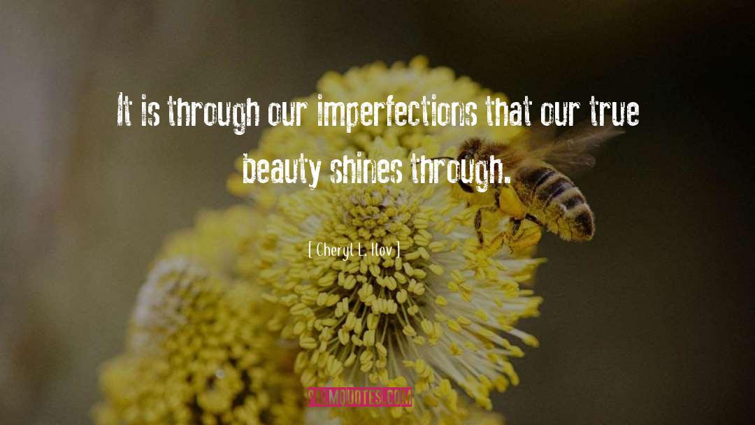 Imperfections quotes by Cheryl L. Ilov