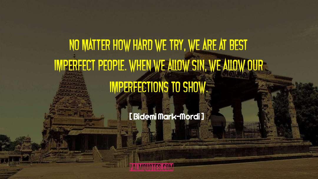 Imperfections quotes by Bidemi Mark-Mordi