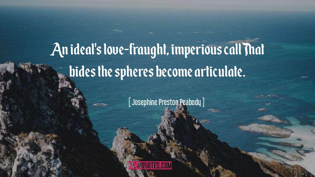 Imperious quotes by Josephine Preston Peabody