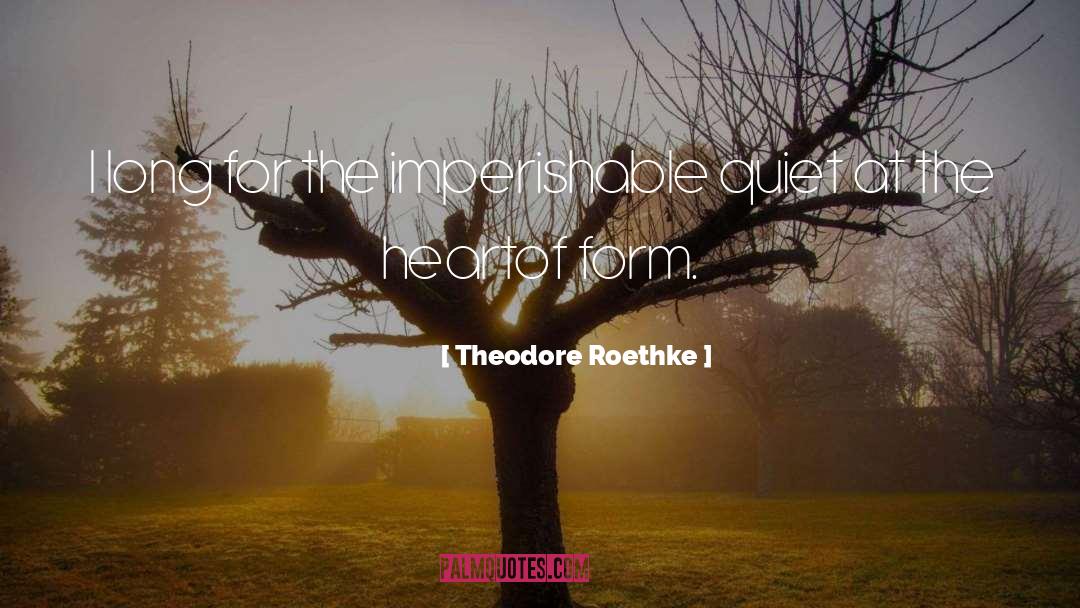 Imperishable quotes by Theodore Roethke