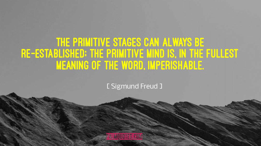 Imperishable quotes by Sigmund Freud