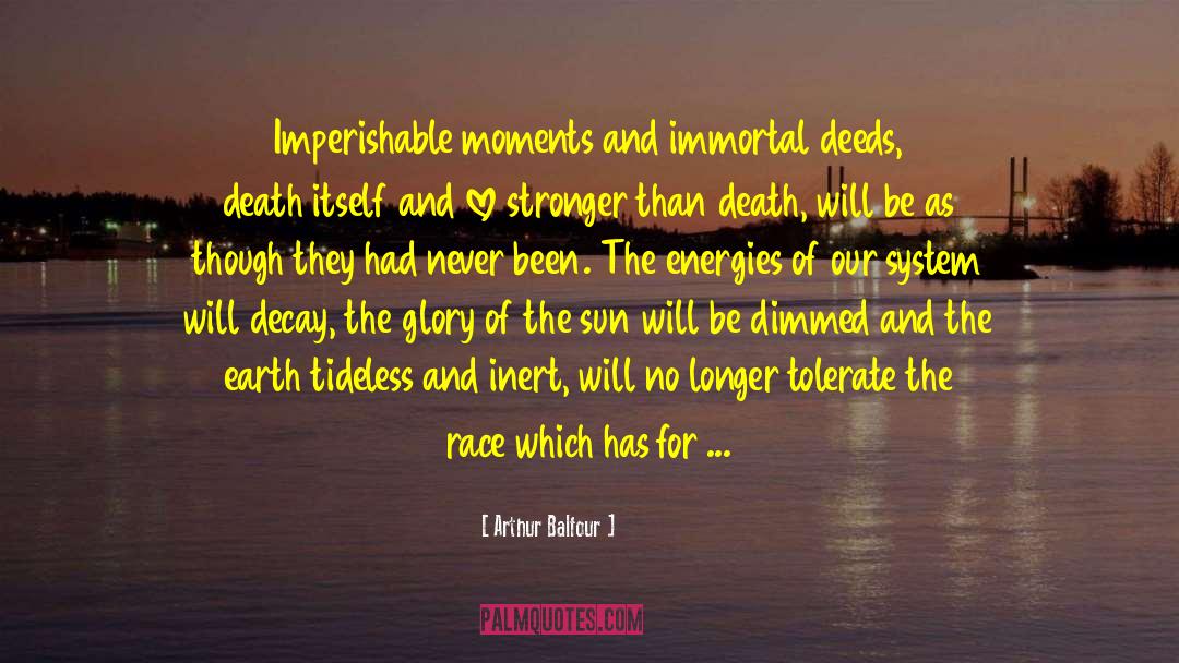 Imperishable quotes by Arthur Balfour